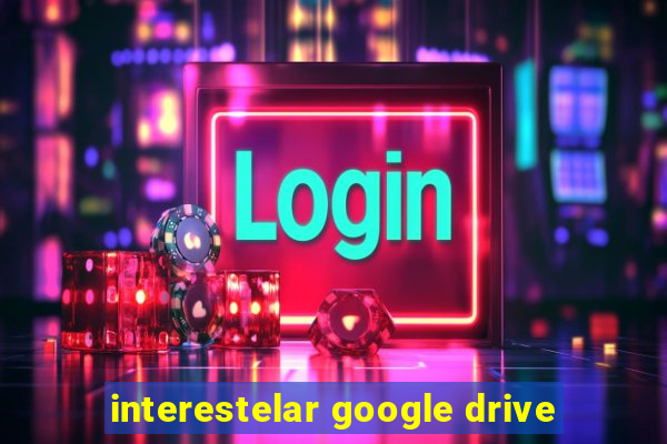 interestelar google drive